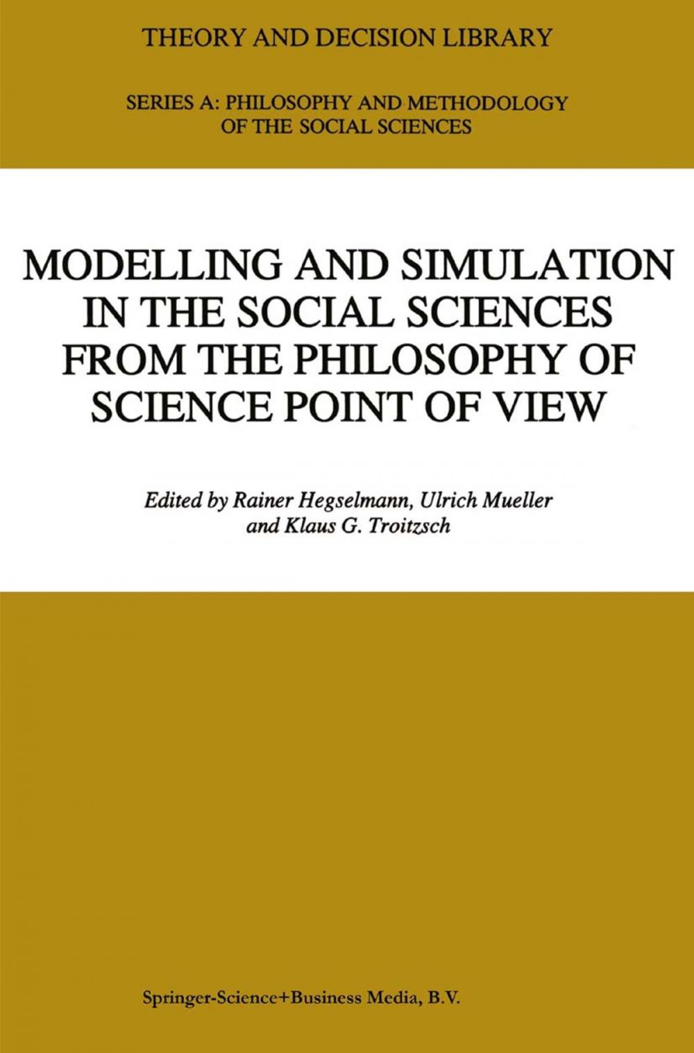 Big bigCover of Modelling and Simulation in the Social Sciences from the Philosophy of Science Point of View
