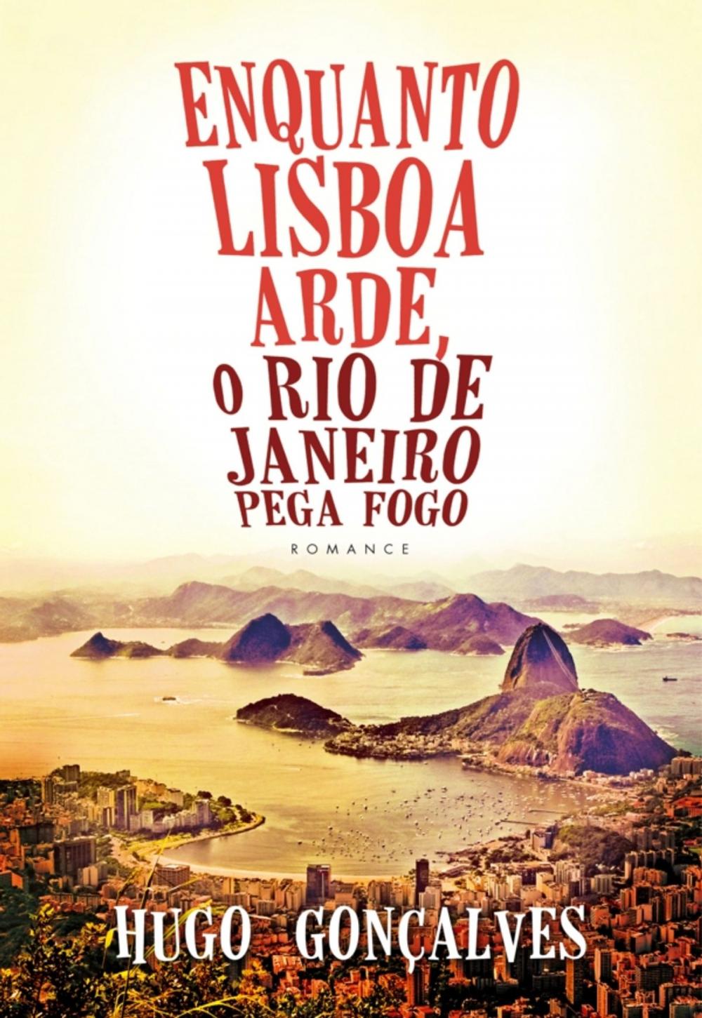 Big bigCover of Enquanto Lisboa Arde, O Rio de Janeiro Pega Fogo