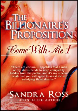 bigCover of the book The Billionaire's Proposition: Come With Me 1 by 