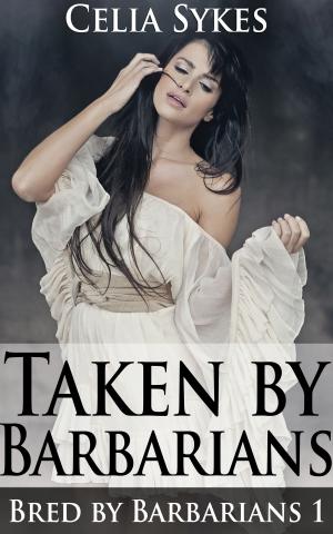 Cover of the book Taken by Barbarians by Annelise Reynolds