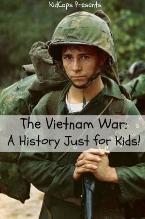 bigCover of the book The Vietnam War: A History Just for Kids! by 