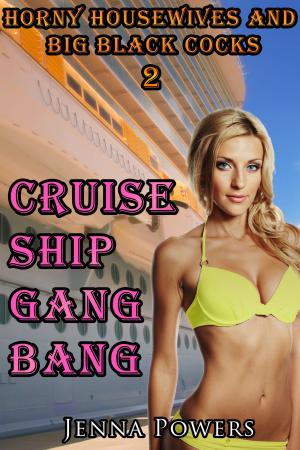 Cover of the book Horny Housewives and Big Black Cocks 2: Cruise Ship Gangbang by J.A. Kazimer