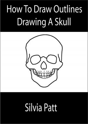 Book cover of How to draw outlines: Drawing a skull [You Can Draw in 60 minutes]