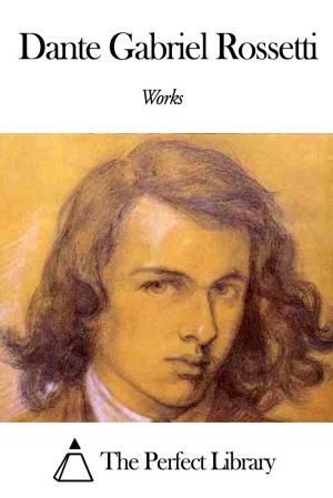 Cover of the book Works of Dante Gabriel Rossetti by Hank Kellner