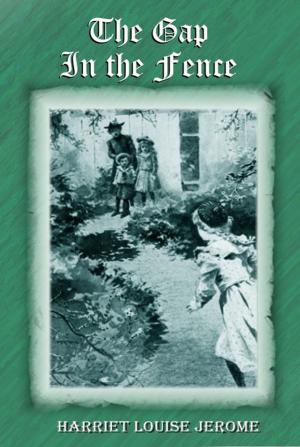 Cover of the book The Gap in the Fence by Laura E. Richards, Ethelred B. Barry