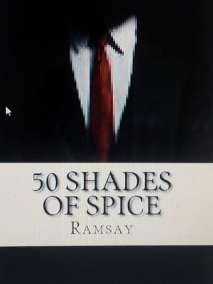 Cover of 50 Shades of Spice..Ramsay's offensively hot curry book!