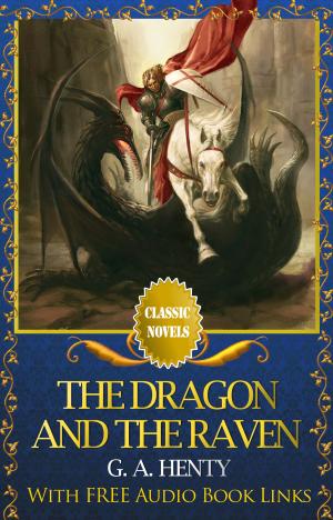 Cover of the book THE DRAGON AND THE RAVEN Classic Novels: New Illustrated [Free Audiobook Links] by chima obioma maduako