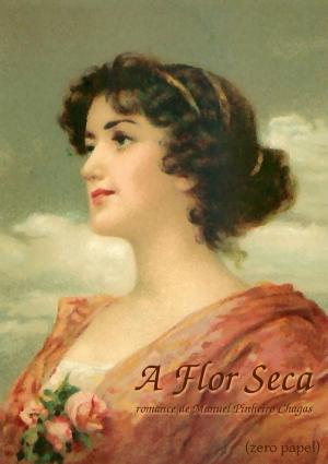 Cover of the book A flor seca by René Maizeroy, Zero Papel