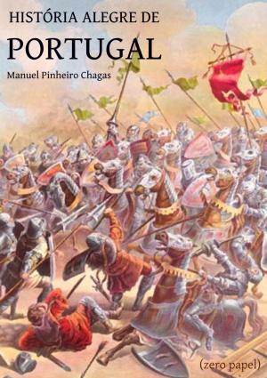 Cover of the book História alegre de Portugal by Manuel Pinheiro Chagas
