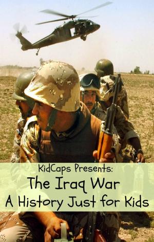 Cover of the book The Iraq War: A History Just For Kids! by Paul Brody