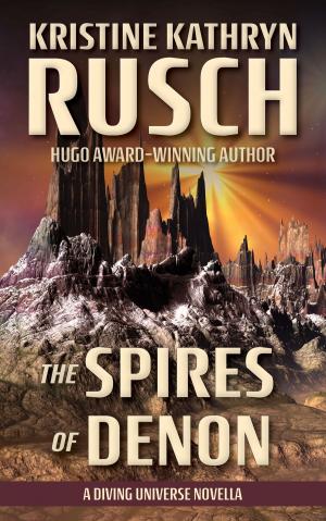 Cover of the book The Spires of Denon by Kristine Kathryn Rusch