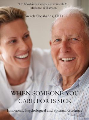 Cover of the book When Someone you Care For is Sick: Emotional, Psychological and Spiritual Guidance by Karen Greenvang