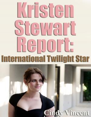 Cover of Kristen Stewart Report: International Twilight Star