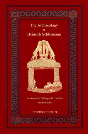 Cover of the book The Archaeology of Heinrich Schliemann by Graham Weinroth