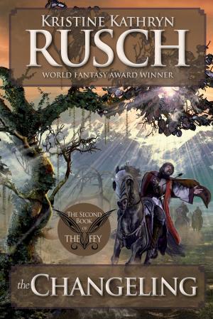 Cover of the book The Changeling: The Second Book of The Fey by Kristine Kathryn Rusch