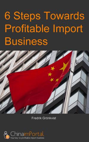 Cover of the book 6 Steps Towards Profitable Import Business by 讀書堂