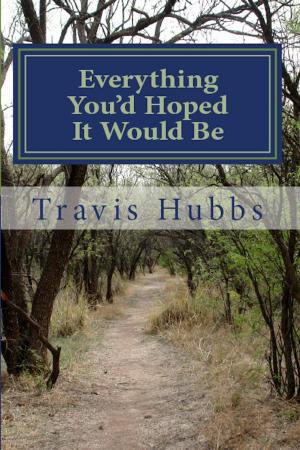Cover of the book Everything You'd Hoped It Would Be by Gerald Everett Jones