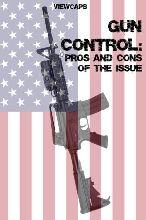 Cover of the book Gun Control: The Pros and Cons of the Issue by KidCaps