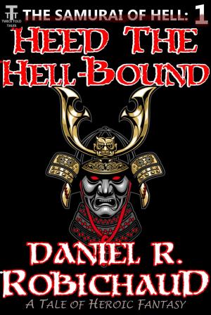Cover of the book Heed the Hell-Bound by Daniel R. Robichaud, C. C. Blake
