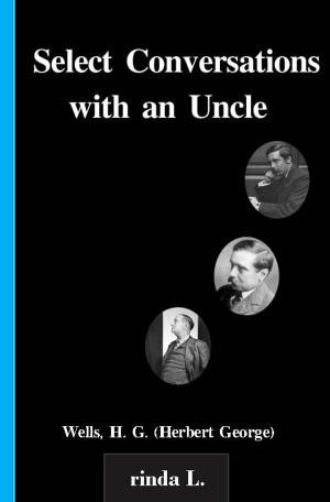 Cover of the book Select Conversations with an Uncle by Wells H. G. (Herbert George)