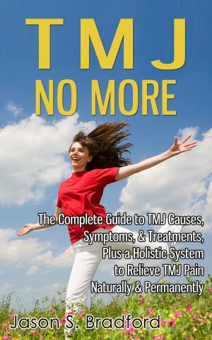 Cover of TMJ No More: The Complete Guide to TMJ Causes, Symptoms, & Treatments, Plus a Holistic System to Relieve TMJ Pain Naturally & Permanently