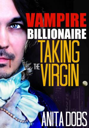 Book cover of Vampire Billionaire – Taking the Virgin