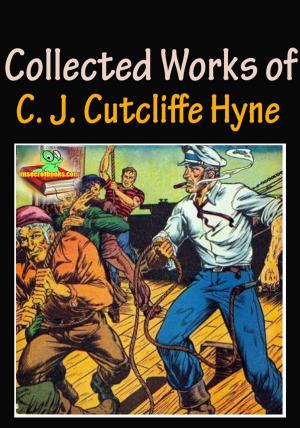 bigCover of the book The Collected Works of C. J. Cutcliffe Hyne : 9 Works by 