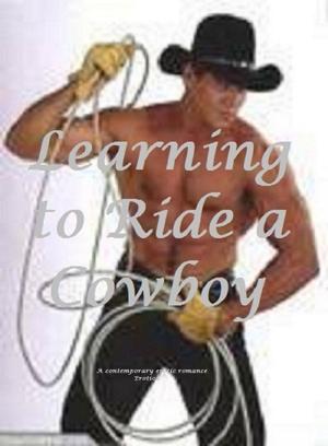 Cover of the book Learning to Ride a Cowboy -erotic romance by Deanna Kay