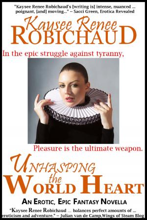 Cover of the book Unhasping the World Heart by Kaysee Renee Robichaud