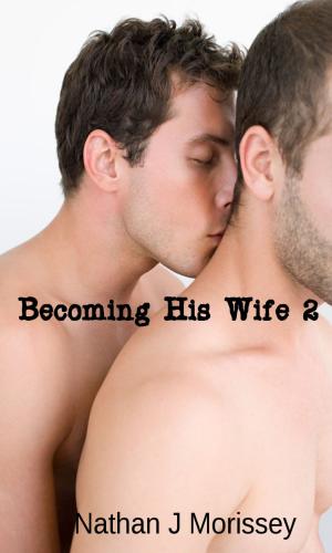Cover of the book Becoming His Wife 2 (Light Gay BDSM) by J. Nathan