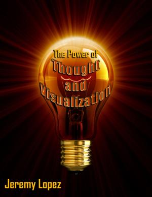 Book cover of The Power of Thought and Visualization: Thoughts become Things