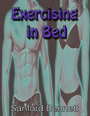 Cover of the book Exercising in Bed (Illustrated) - The Simplest and Most Effective System of Exercise Ever Devised! by Bob Northam