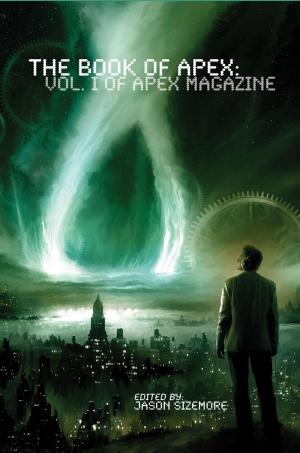 Cover of the book The Book of Apex: Vol. 1 by Apex Magazine, Lavie Tidhar, Dennis Danvers, Sheree Renée Thomas, Annie Neugebauer