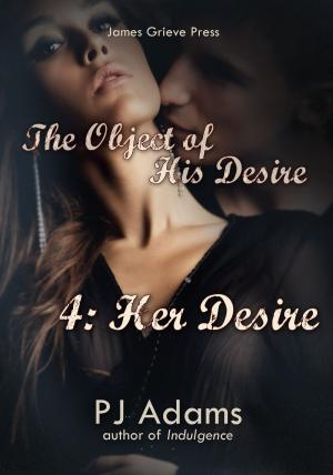 Cover of the book The Object of His Desire 4: Her Desire by Minnie Darke
