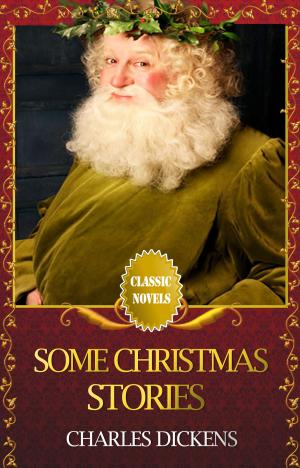 Book cover of SOME CHRISTMAS STORIES Classic Novels: New Illustrated