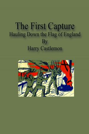 Cover of the book The First Capture by Everett T. Tomlinson