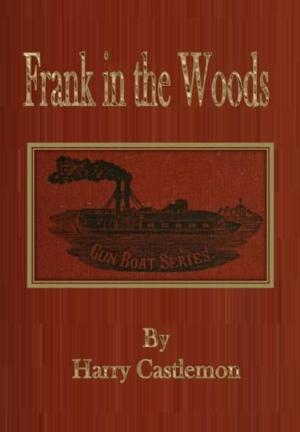 Cover of the book Frank in the Woods by Mrs. (Margaret) Oliphant