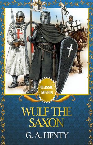 Book cover of WULF THE SAXON Classic Novels: New Illustrated