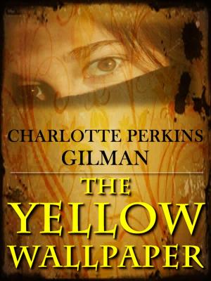 Cover of the book The Yellow Wallpaper by Captain Quincy Allen