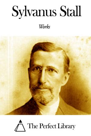 Cover of the book Works of Sylvanus Stall by David Christie Murray