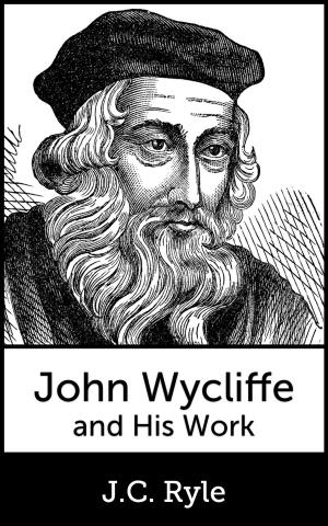 Cover of the book John Wycliffe and His Work by John Calvin