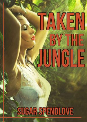 Cover of the book Taken By The Jungle by Ruby Wildes