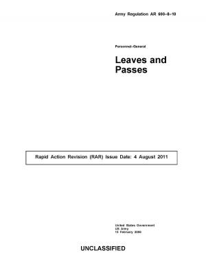 Cover of the book Army Regulation AR 600-8-10 Personnel-General Leaves and Passes August 2011 by Alexandra Raij, Eder Montero, Rebecca Flint Marx