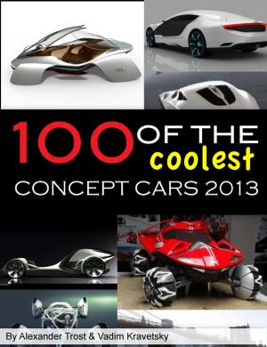 Cover of the book 100 of The Coolest Concept Cars 2013 by Philip Shane