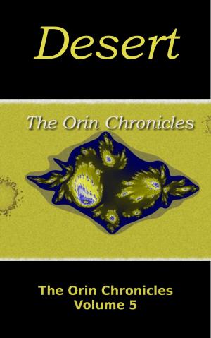 Cover of the book Desert (The Orin Chronicles: Volume 5) by K.M. Frontain