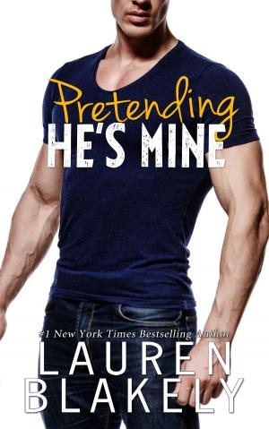 Cover of the book Pretending He's Mine by Lauren Blakely