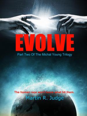 Cover of the book EVOLVE: Part Two Of The Michal Young Trilogy by Sylvain Henri André Agneray
