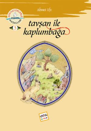 Cover of the book Tavşan ile Kaplumbağa - Minyatürlerle Dünya Masalları by Bestami Yazgan, Necran Mirhun