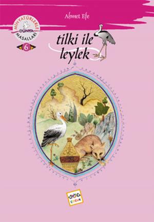 Cover of the book Tilki ile Leylek - Minyatürlerle Dünya Masalları by Bestami Yazgan