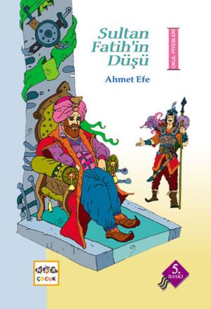 Cover of the book Sultan Fatih'in Düşü by Ahmet Efe
